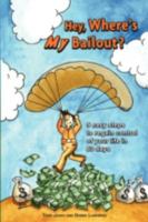 Hey, Where's My Bailout? 0578008556 Book Cover