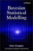 Bayesian Statistical Modelling (Wiley Series in Probability and Statistics) 0471496006 Book Cover