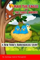 Max the Eagle and the three birdies: A New York's Adirondacks Story B0CRVQNRVS Book Cover