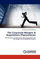 The Corporate Mergers & Acquisitions Phenomenon: New Business Combinations Accounting Rules and the Mergers and Acquisitions Activity 3659233625 Book Cover