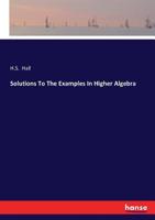 Solutions of the Examples in Higher Algebra 150876350X Book Cover