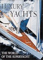 Luxury Yachts: The World of the Superyacht 0713657375 Book Cover