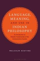 Language, Meaning, and Use in Indian Philosophy: An Introduction to Mukula's “Fundamentals of the Communicative Function” 1350060763 Book Cover