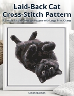 Laid-Back Cat Cross Stitch Pattern: A Simple Partial Coverage Pattern with Large Print Charts B0F9LRWZW6 Book Cover