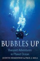 Bubbles Up: Buoyant Adventures in Planet Ocean 069237826X Book Cover