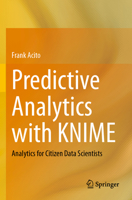 Predictive Analytics with KNIME: Analytics for Citizen Data Scientists 3031456327 Book Cover