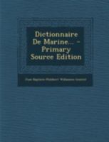 Dictionnaire de Marine: Avec Huit Planches... 1293490830 Book Cover
