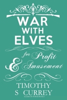 War with Elves: For Profit and Amusement 0648836657 Book Cover