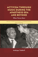 Activism through Music during the Apartheid Era and Beyond: When Voices Meet 1793630542 Book Cover