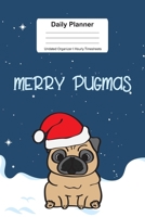 Daily Planner Undated Organizer I Hourly Timesheets: For Merry Pugmas Chrristmas Gift For Pug Lover I Get Things Done I Schedule, ToDo's, Appointments I Thought of the Day I Daily Goals I Gift For Wor 1673497047 Book Cover