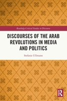 Discourses of the Arab Revolutions in Media and Politics 1032018712 Book Cover