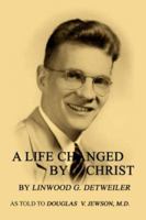 A LIFE CHANGED BY CHRIST 0595471358 Book Cover