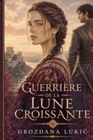 Guerrier Du Croissant de Lune (French Edition) B0HHTKM7G5 Book Cover