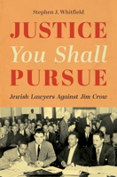 Justice You Shall Pursue: Jewish Lawyers Against Jim Crow 149686509X Book Cover