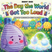 Sensory Processing Picture Book for Kids Ages 3–8: A Neurodiversity Affirming SEL Story About Sensory Overload, Emotional Regulation & Calming Down ... Books for Kids – The Brainy Buds Series) B0GXDCJ337 Book Cover