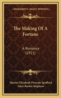 The Making of a Fortune: A Romance 1167187423 Book Cover