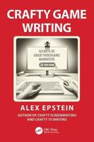 Crafty Game Writing: Secrets of Great Videogame Narrative 1032963158 Book Cover