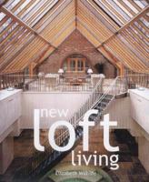 New Loft Living: Arranging Your Space 0789308185 Book Cover