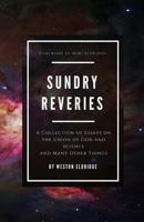 Sundry Reveries: A Collection of Essays on the Union of God and Science and Many Other Things 1548647586 Book Cover
