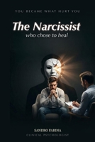 THE NARCISIST who decided to heal: You became what hurt you B0GWJSB5FB Book Cover