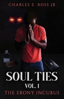 Soul Ties Vol 1: The Ebony Incubus B0CW25J993 Book Cover