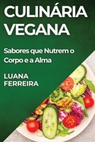 Culinária Vegana: Sabores que Nutrem o Corpo e a Alma (Portuguese Edition) 1835798438 Book Cover
