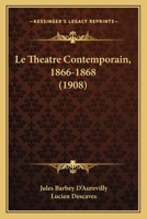 Le Theatre Contemporain, 1866-1868 (1908) 1142213633 Book Cover