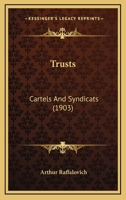 Trusts: Cartels And Syndicats (1903) 1165814811 Book Cover
