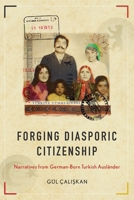 Forging Diasporic Citizenship: Narratives from German-Born Turkish Ausländer 0774866128 Book Cover