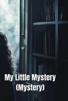 My Little Mystery (Mystery) B0DRNV64TR Book Cover
