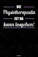 Die Physiotherapeutin ist da kann losgehen! Notizbuch: Physiotherapeutin Journal DIN A5 liniert 120 Seiten Geschenk 1671460774 Book Cover
