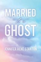 Married to a Ghost 1539125181 Book Cover