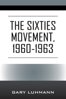 The Sixties Movement, 1960-1963 1977260683 Book Cover