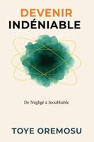 Devenir Indéniable: De Négligé à Inoubliable B0FT8HSNMX Book Cover
