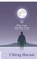 Why I Am the Way I Am: Thoughts that i never said loud B0GN457X18 Book Cover