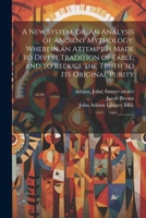 A new System, or, An Analysis of Ancient Mythology: Wherein an Attempt is Made to Divest Tradition of Fable; and to Reduce the Truth to its Original Purity: 2 1021504297 Book Cover