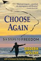Choose Again: Six Steps to Freedom 173218500X Book Cover