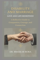 Disability and Marriage: Love and Life Redefined: A Guide to Compassion, Courage, and Connection B0FWHZYJ9L Book Cover