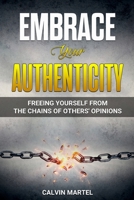 Embrace Your Authenticity: Freeing Yourself from the Chains of Others' Opinions B0CF4LKY9W Book Cover