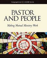 Pastor and People: Making Ministry Work (Congregational Leader) 0806646519 Book Cover