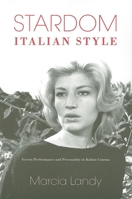 Stardom, Italian Style: Screen Performance and Personality in Italian Cinema (New Directions in National Cinemas) 0253220084 Book Cover