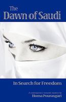 The Dawn of Saudi: In Search for Freedom 0977978095 Book Cover