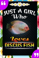 Just A Girl Who Loves Discus Fish: A Great Gift Lined Journal Notebook For Discus Fish Lovers.Best Idea For Thanksgiving/Christmas/Birthday Gifts 1676583688 Book Cover