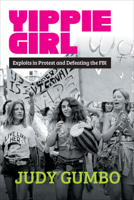 Yippie Girl: Exploits in Protest and Defeating the FBI 1953103189 Book Cover