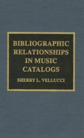 Bibliographic Relationships in Music Catalogs 0810834138 Book Cover