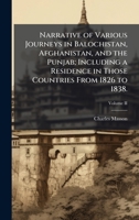 Narrative of Various Journeys in Balochistan, Afghanistan, and the Punjab; Including a Residence in Those Countries From 1826 to 1838. 1024295648 Book Cover