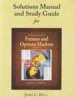 Study guide and student Solutions Manual for Fundamentals of Futures and Options Markets