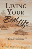 Living Your Best Life: A Compilation of Lessons Designed to Help You on Your Christian Journey B0CS64KZJQ Book Cover