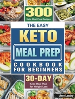 The Easy Keto Meal Prep Cookbook for Beginners 1801243670 Book Cover