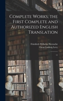 Complete Works; the First Complete and Authorized English Translation: 11 1017468591 Book Cover